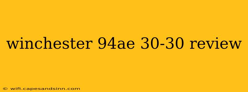 winchester 94ae 30-30 review