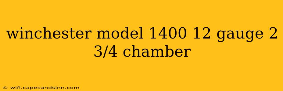 winchester model 1400 12 gauge 2 3/4 chamber