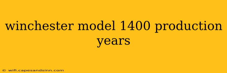 winchester model 1400 production years