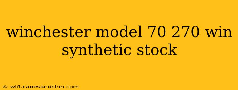 winchester model 70 270 win synthetic stock