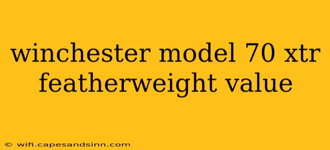 winchester model 70 xtr featherweight value