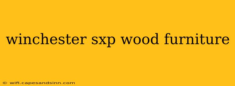 winchester sxp wood furniture