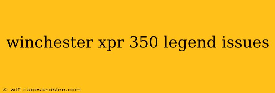 winchester xpr 350 legend issues