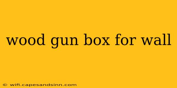 wood gun box for wall