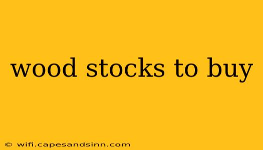 wood stocks to buy