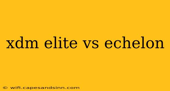 xdm elite vs echelon