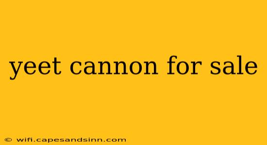 yeet cannon for sale