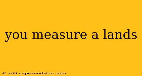 you measure a lands