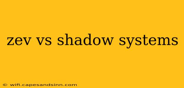 zev vs shadow systems